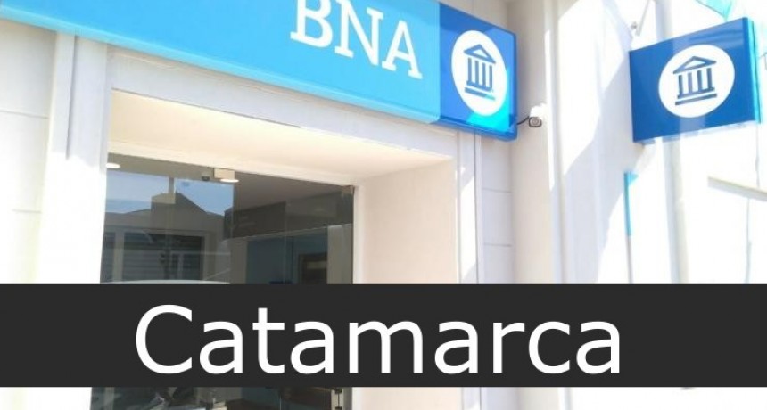 Catamarca en la mira: El Gobierno planea cerrar sucursales del Banco Nación y despedir empleados
