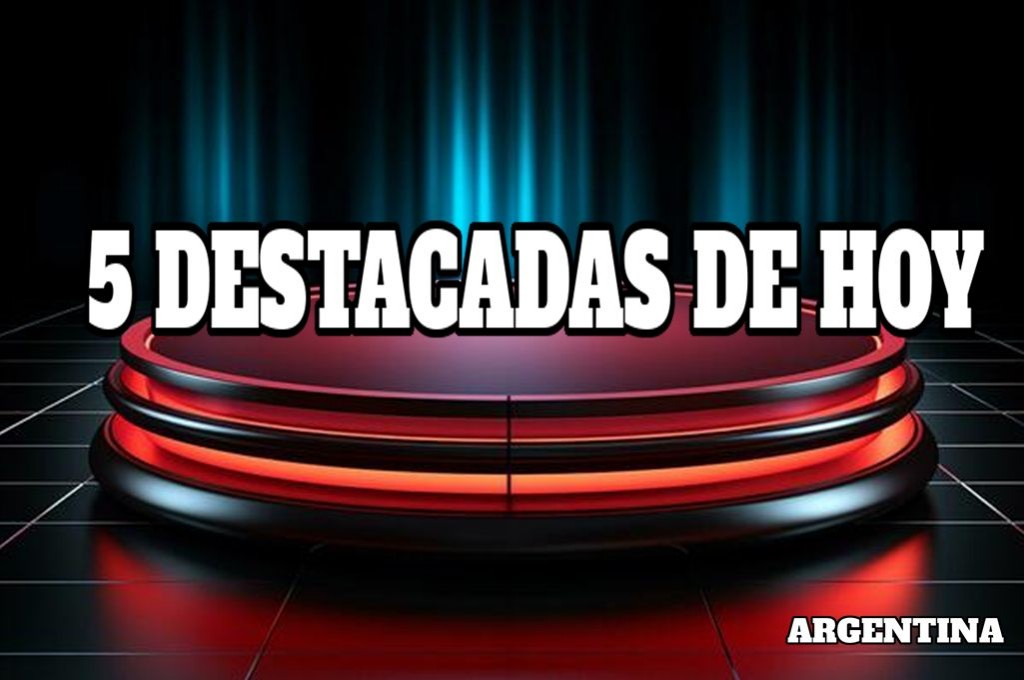Argentina hoy: las 5 noticias que tenés que conocer este 16 de mayo